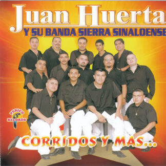 Juan Huerta Y Su Banda Sierra Sinaloense – Corridos Y Mas