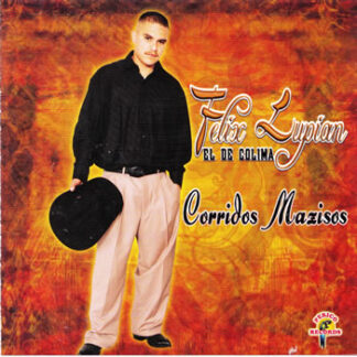 Felix Lupian – Corridos Mazisos